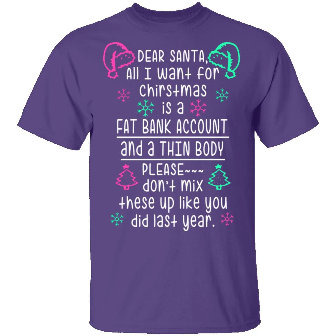 Dear Santa, Fat Bank Thin Body T-Shirt