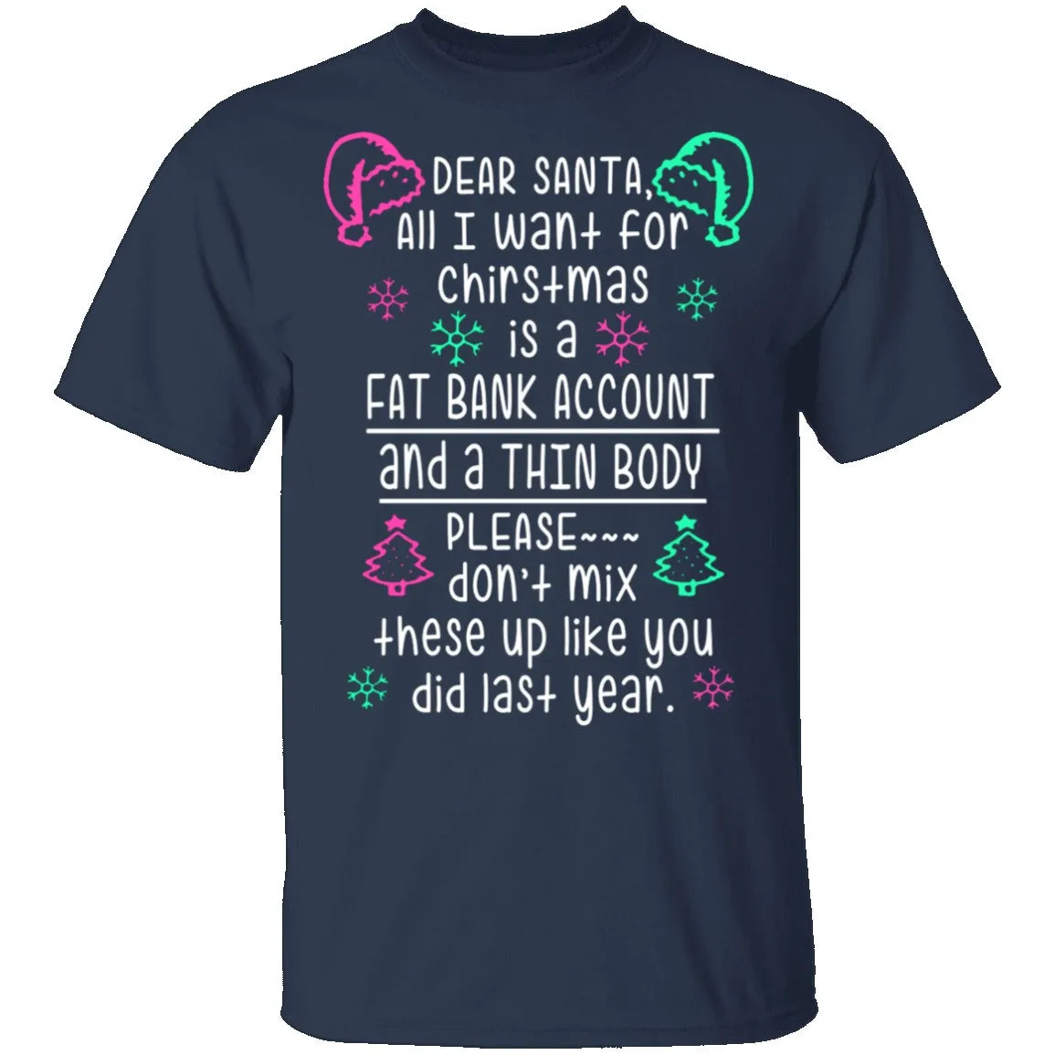 Dear Santa, Fat Bank Thin Body T-Shirt