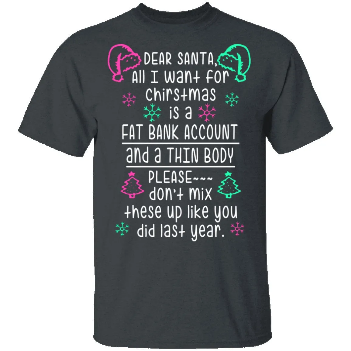 Dear Santa, Fat Bank Thin Body T-Shirt