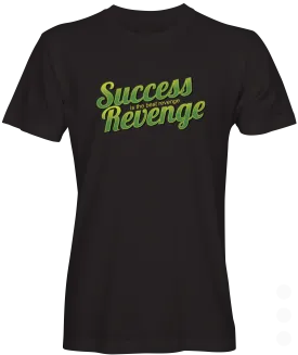 Success The Best Revenge Graphic T-shirt