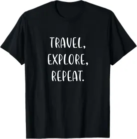 Travel, Explore, Repeat Love to Travel Statement Adventure T-Shirt